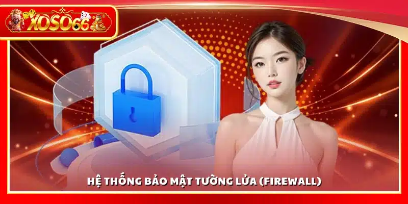 Hệ thống bảo mật tường lửa