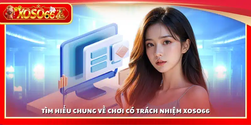 Giới thiệu về chơi có trách nhiệm Xoso66