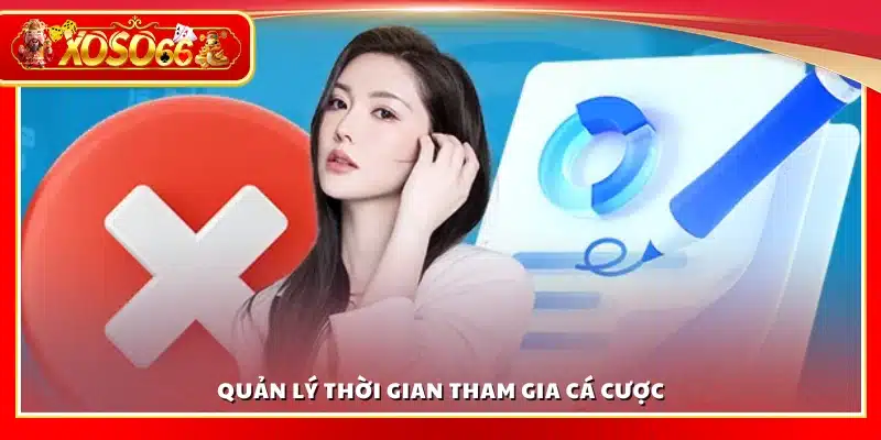 Quản lý thời gian cá cược hiệu quả và hợp lý