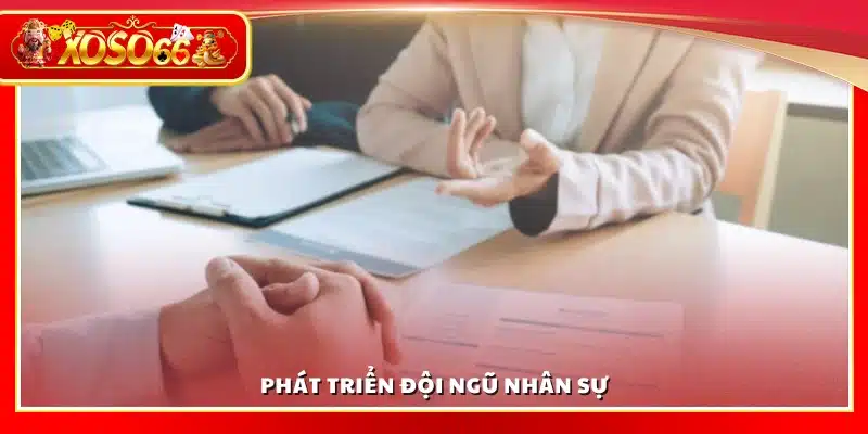 Đội ngũ nhân sự của Xoso66 luôn được nâng cao