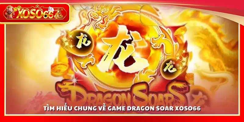 Dragon Soar hấp dẫn với bầu không khí kịch tính