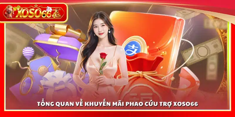 Tìm hiểu về chương trình phao cứu trợ tại Xoso66